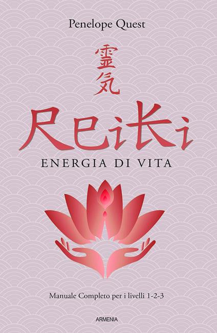 Reiki. Energia di vita. Manuale completo per i livelli 1, 2 e 3 - Penelope Quest - copertina