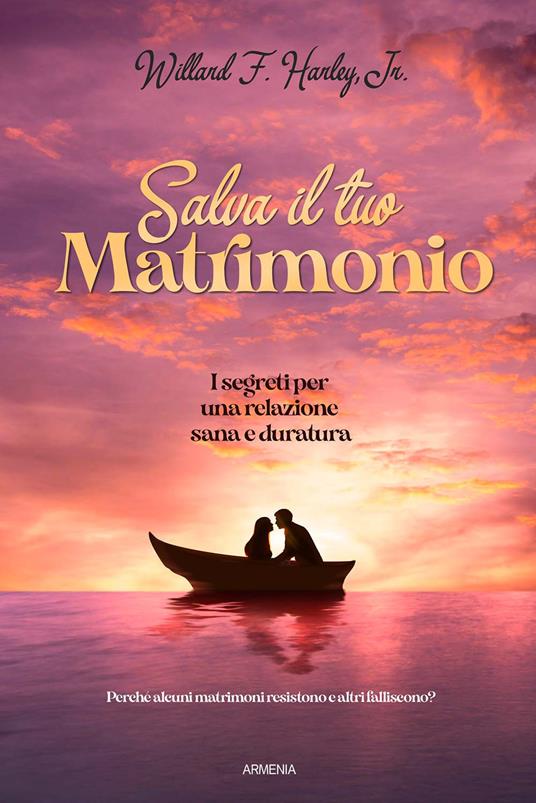 Salva il tuo matrimonio. I segreti per una relazione sana e duratura - Willard F. Jr. Harley - copertina