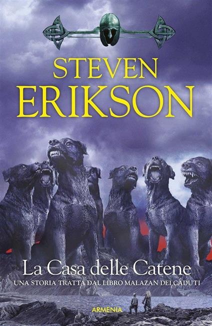 La casa delle catene. Una storia tratta dal libro Malazan dei Caduti. Vol. 4 - Steven Erikson - ebook