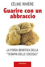 Guarire con un abbraccio. La forza benefica della «terapia delle coccole»