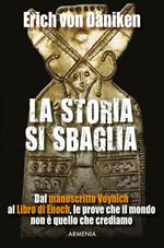 La storia si sbaglia. Dal manoscritto Voynich al libro di Enoch, le prove che il mondo non è quello che crediamo