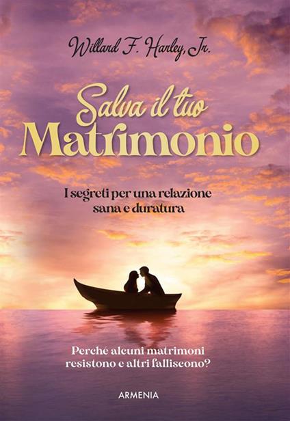 Salva il tuo matrimonio. I segreti per una relazione sana e duratura - Willard F. Jr. Harley,Daniel Panizza - ebook