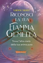 Riconosci la tua fiamma gemella. Trova l'altra metà della tua anima pura
