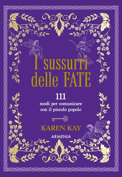 I sussurri delle fate. 111 modi per comunicare con il piccolo popolo - Karen Kay,Daniel Panizza - ebook