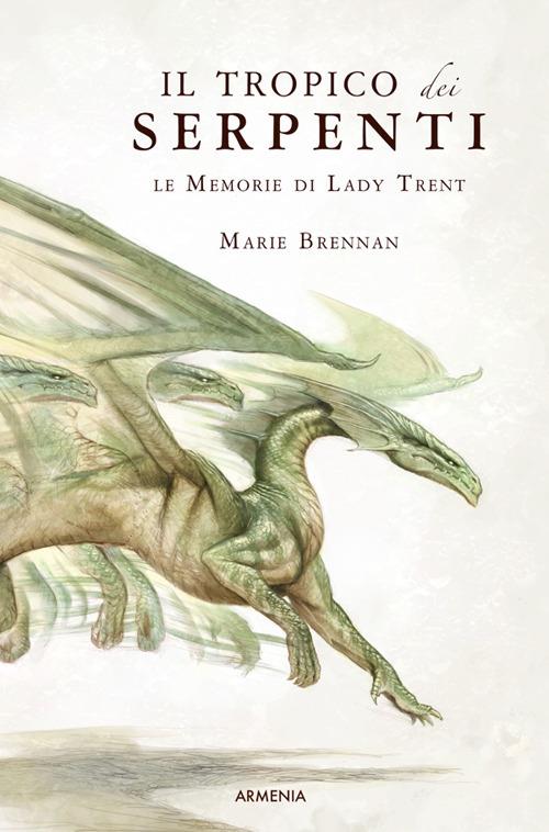 Il tropico dei serpenti. Le memorie di Lady Trent - Marie Brennan - ebook