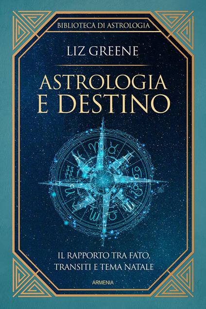 Astrologia e destino. Il rapporto tra fato, transiti e tema natale - Liz Greene - copertina