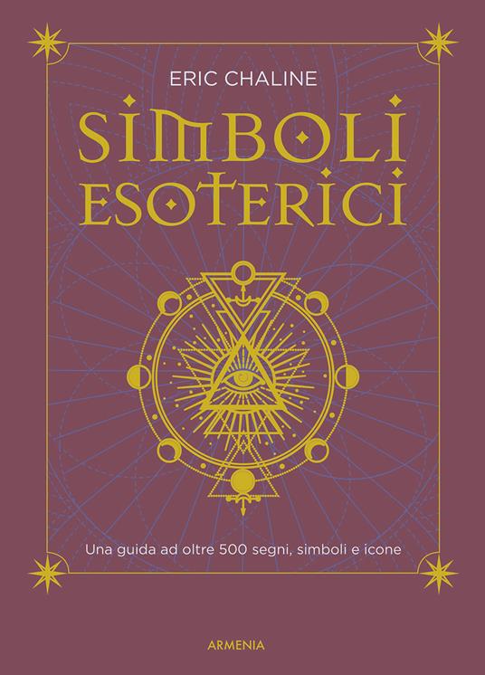 Simboli esoterici. Una guida ad oltre 500 segni, simboli e icone - Eric Chaline - copertina