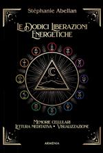 Le dodici liberazioni energetiche. Memorie cellulari, lettura meditativa, visualizzazione
