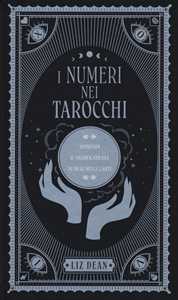 Libro I numeri nei tarocchi. Apprendi il significato dei numeri nelle carte Liz Dean