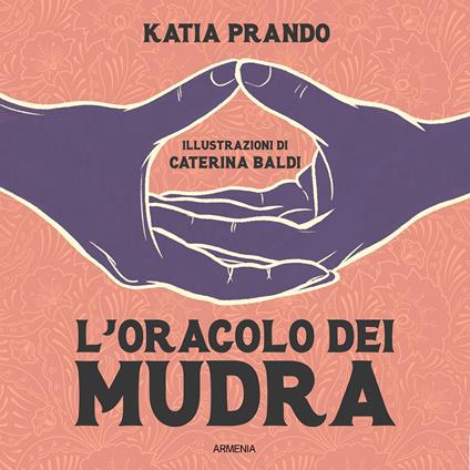 L'oracolo dei mudra. Ediz. illustrata - Katia Prando - copertina