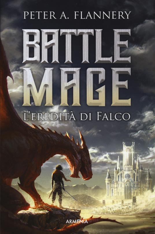 L'eredità di Falco. Battle Mage - Peter A. Flannery - copertina