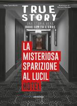 La misteriosa sparizione al Lucil Hotel. True story