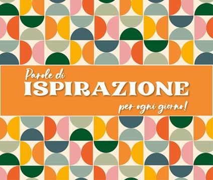 Parole di ispirazione per ogni giorno! Ediz. a colori. Ediz. a spirale - copertina