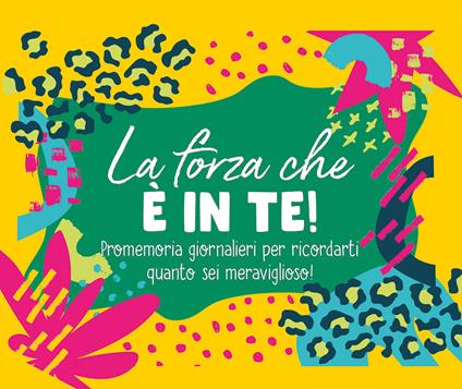 La forza che è in te! Promemoria giornalieri per ricordarti quanto sei meraviglioso. Ediz. a spirale - copertina