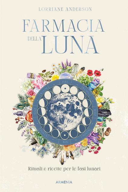 Farmacia della luna. Rituali e ricette per le fasi lunari - Lorriane Anderson - copertina