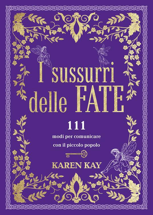 I sussurri delle fate. 111 modi per comunicare con il piccolo popolo - Karen Kay - copertina