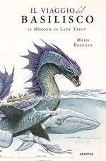 Il viaggio del basilisco. Le memorie di Lady Trent