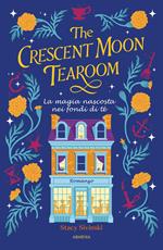 The crescent moon tearoom. Profezie e pasticcini
