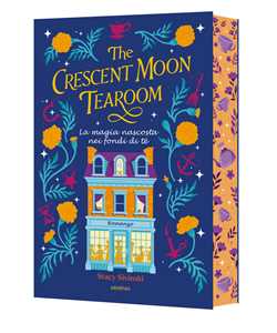 Libro The Crescent Moon Tearoom. La magia nascosta nei fondi di tè Stacy Sivinski