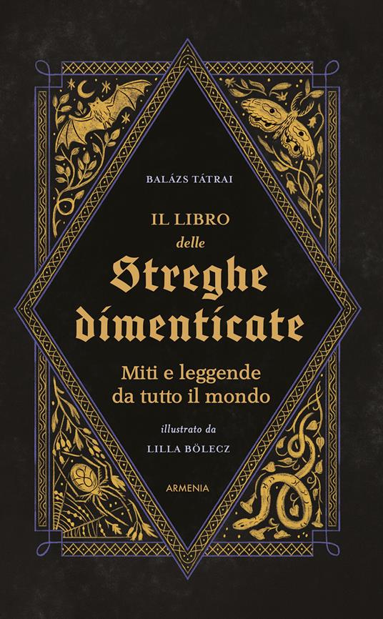 Il libro delle streghe dimenticate. Miti e leggende da tutto il mondo - Balázs Tátrai - copertina