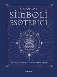 Libro Simboli esoterici. Una guida ad oltre 500 segni, simboli e icone Eric Chaline