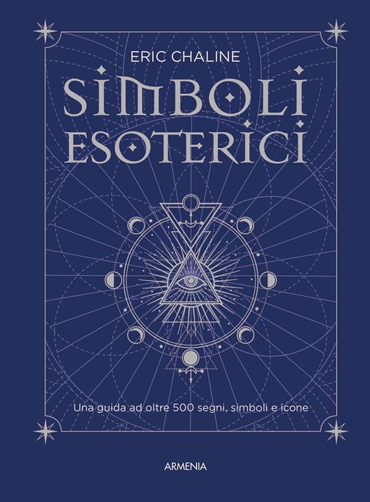 Simboli esoterici. Una guida ad oltre 500 segni, simboli e icone - Eric Chaline - copertina