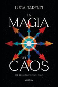 La magia del caos. Guida completa per i praticanti