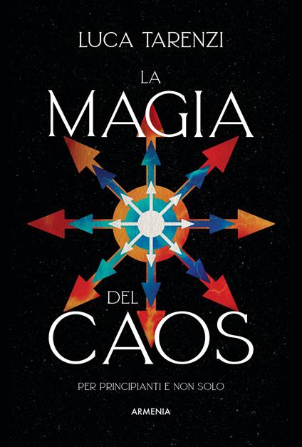 La magia del caos. Guida completa per i praticanti - Luca Tarenzi - copertina