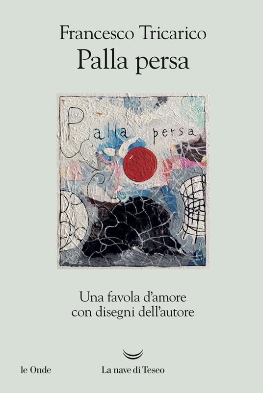 Palla persa. Una favola d'amore - Francesco Tricarico - ebook