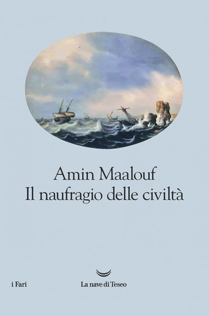 Il naufragio delle civiltà - Amin Maalouf,Anna Maria Lorusso - ebook