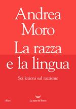 La razza e la lingua. Sei lezioni sul razzismo