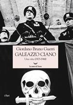 Galeazzo Ciano. Una vita (1903-1944)