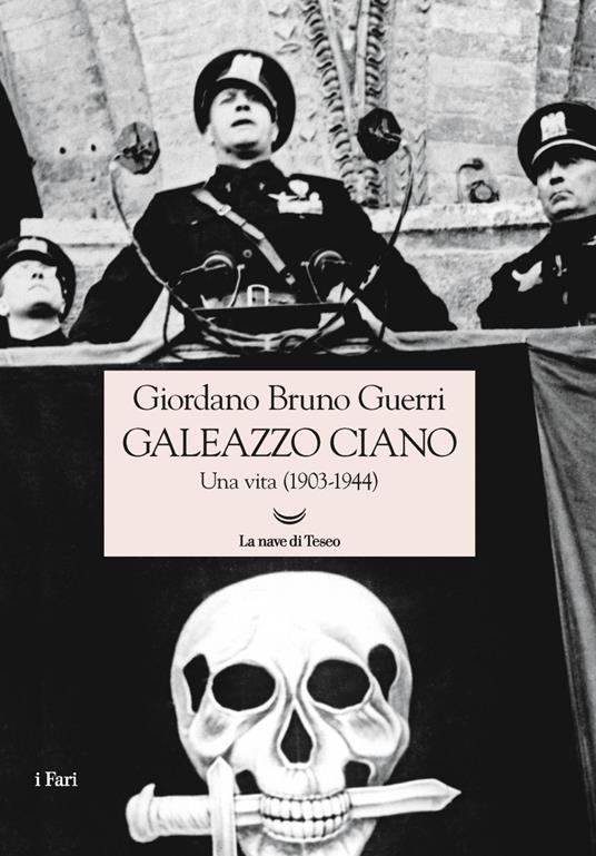 Galeazzo Ciano. Una vita (1903-1944) - Giordano Bruno Guerri - ebook
