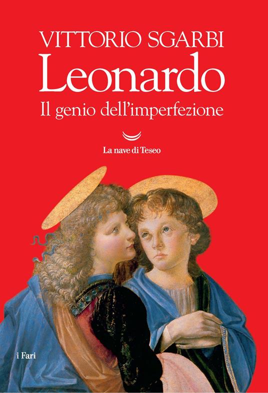 Leonardo. Il genio dell'imperfezione. Ediz. a colori - Vittorio Sgarbi - copertina