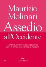 Assedio all'Occidente. Leader, strategie e pericoli della seconda guerra fredda