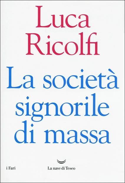 La società signorile di massa - Luca Ricolfi - copertina
