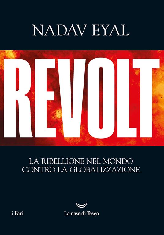 Revolt. La ribellione nel mondo contro la globalizzazione - Nadav Eyal - copertina