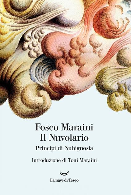 Il nuvolario. Principi di nubignosia. Ediz. illustrata - Fosco Maraini - ebook