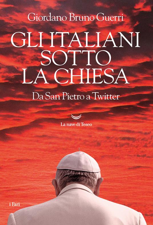 Gli italiani sotto la Chiesa. Da San Pietro a Twitter - Giordano Bruno Guerri - copertina