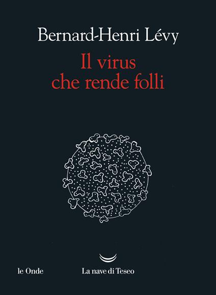 Il virus che rende folli - Bernard-Henri Lévy - copertina