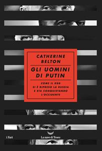 Libro Gli uomini di Putin. Come il KGB si è ripreso la Russia e sta conquistando l'Occidente Catherine Belton