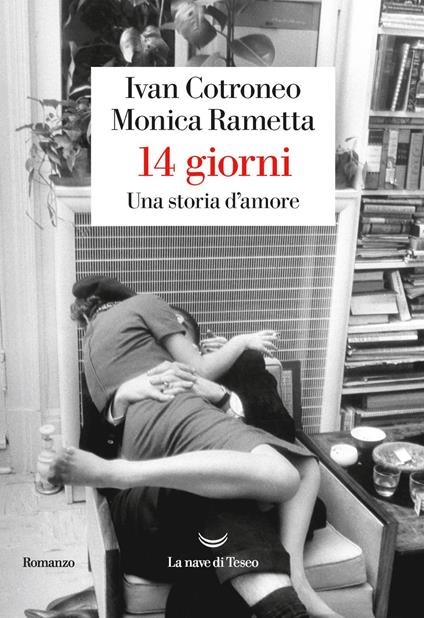 14 giorni. Una storia d'amore - Ivan Cotroneo,Monica Rametta - ebook