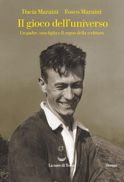 Il gioco dell'universo. Un padre, una figlia e il sogno della scrittura - Dacia Maraini,Fosco Maraini - ebook