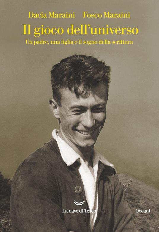 Il gioco dell'universo. Un padre, una figlia e il sogno della scrittura - Dacia Maraini,Fosco Maraini - ebook
