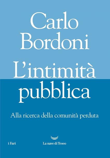 L' intimità pubblica. Alla ricerca della comunità perduta - Carlo Bordoni - ebook