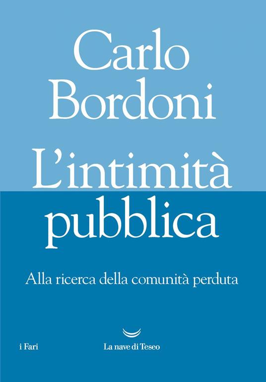 L' intimità pubblica. Alla ricerca della comunità perduta - Carlo Bordoni - ebook
