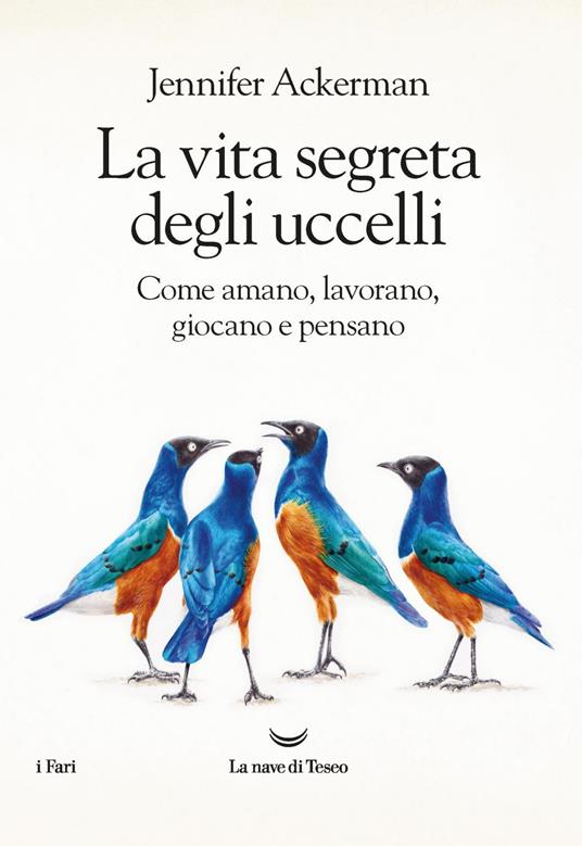La vita segreta degli uccelli. Come amano, lavorano, giocano e pensano - Jennifer Ackerman,Milena Zemira Ciccimarra - ebook
