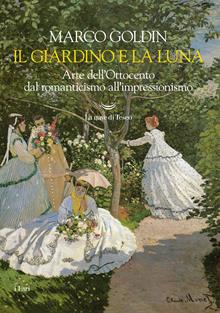 Il giardino e la luna. Arte dell’Ottocento dal romanticismo all'impressionismo