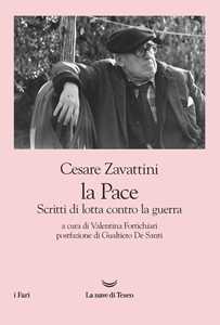 Libro La pace. Scritti di lotta contro la guerra Cesare Zavattini