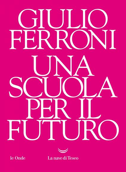 Una scuola per il futuro - Giulio Ferroni - ebook